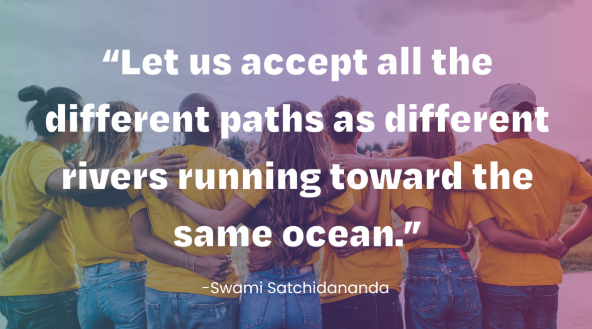 A quote that says "Let us accept all the different paths as different rivers running toward the same ocean."